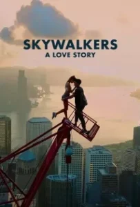 ดูหนัง คู่รักนักไต่ฟ้า Skywalkers A Love Story (2024)