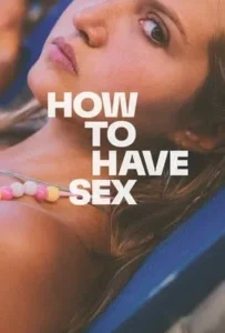 ดูหนัง ซิงนั้นสำคัญไฉน How To Have Sex (2023)