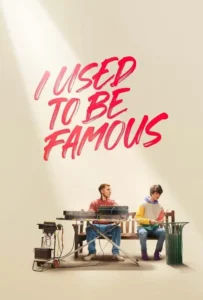 ดูหนัง คนเคยดัง I Used to Be Famous (2022)