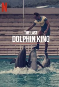 ดูหนัง ราชาโลมาคนสุดท้าย The Last Dolphin King (2022)