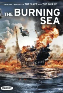 ดูหนัง มหาวิบัติหายนะทะเลเพลิง The Burning Sea (2021)