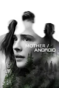 ดูหนัง กองทัพแอนดรอยด์กบฏโลก Mother Android (2021)