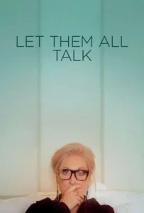 ดูหนัง สนทนาภาษาชีวิต Let Them All Talk (2020)
